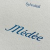 Médée - Sylvoisal