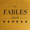 Six fables d'Ésope - Laurence Pernet