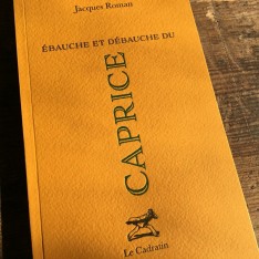 Ebauche et débauche du caprice - Jacques Roman