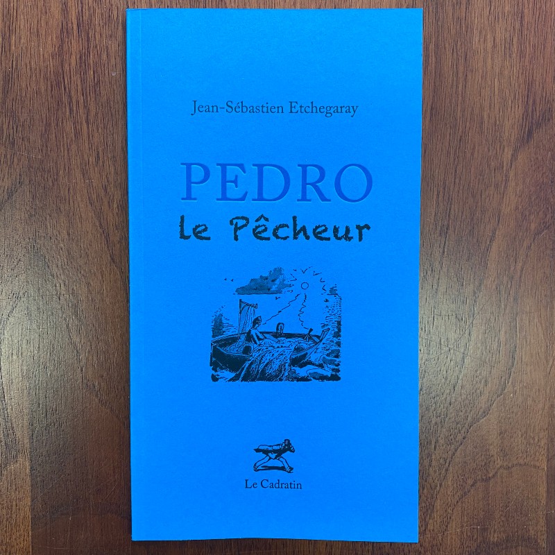 Pedro le pêcheur - Jean-Sébastien Etchegaray