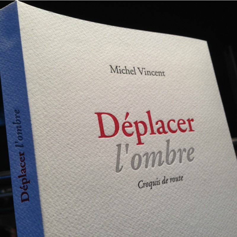 Déplacer l'ombre - Michel Vincent